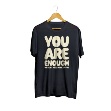 You Are Enough T-Shirt